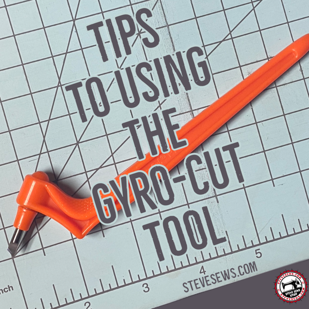 Tips to using the Gyro-Cut tool - Steve Sews Stuff